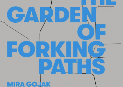 The Garden of Forking Paths: Mira Gojak & Takehito Koganezawa – Exhibition catalogue