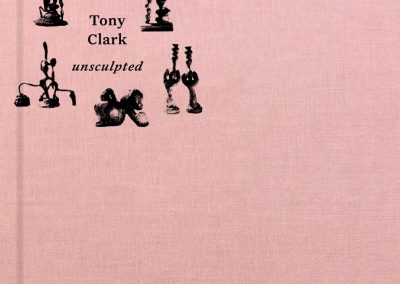 Tony Clark: Unsculpted Catalogue